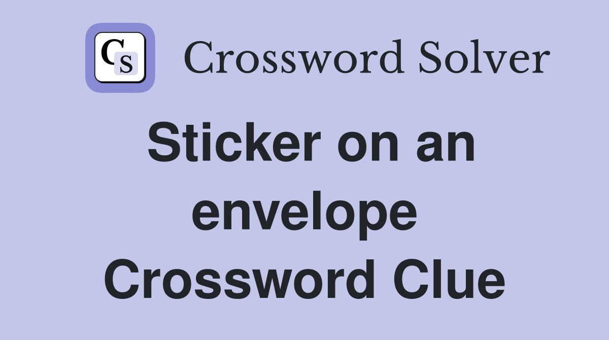 Sticker On An Envelope Crossword Clue Answers Crossword Solver